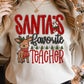 Santa's Favorite Teacher DTF Transfer
